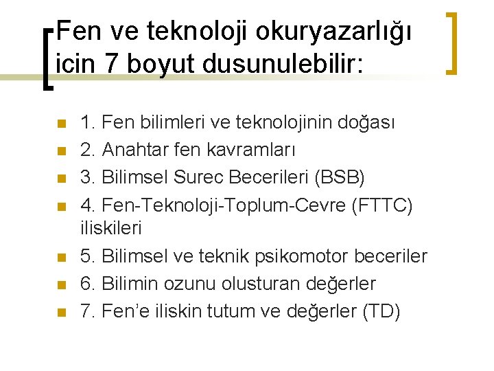 Fen ve teknoloji okuryazarlığı icin 7 boyut dusunulebilir: n n n n 1. Fen