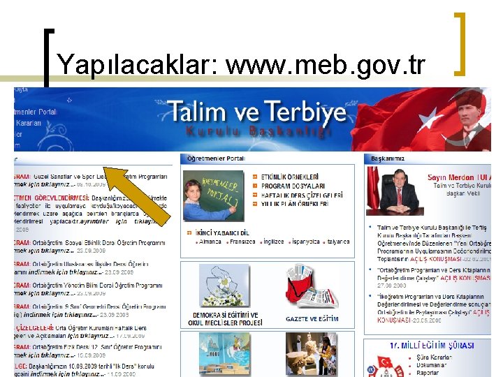 Yapılacaklar: www. meb. gov. tr 