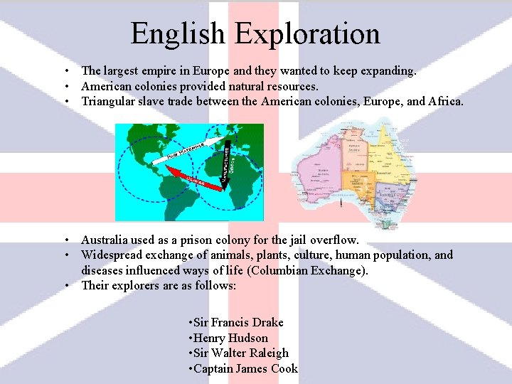 English Exploration • The largest empire in Europe and they wanted to keep expanding.