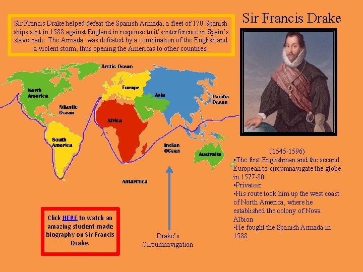 Sir Francis Drake helped defeat the Spanish Armada, a fleet of 170 Spanish ships