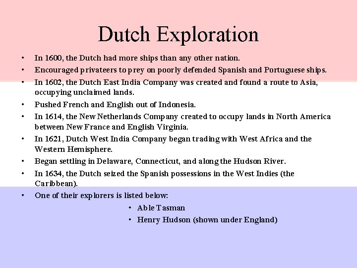 Dutch Exploration • • • In 1600, the Dutch had more ships than any