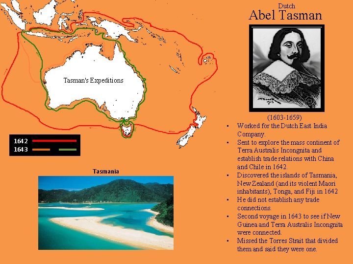 Dutch Abel Tasman • • Abel Tasman was born in Lutjegast, Gröningen in 1603