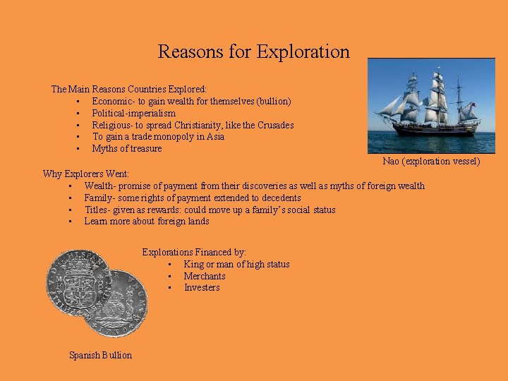 Reasons for Exploration • • The Main Reasons Countries Explored: • Economic- to gain