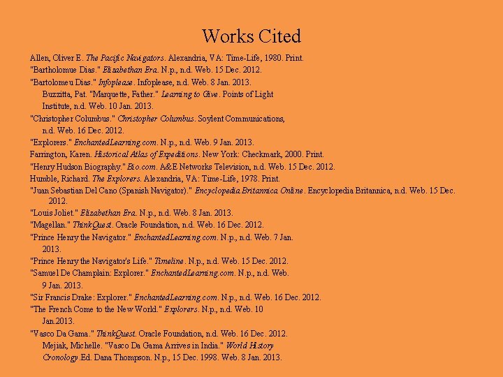 Works Cited Allen, Oliver E. The Pacific Navigators. Alexandria, VA: Time-Life, 1980. Print. "Bartholomue