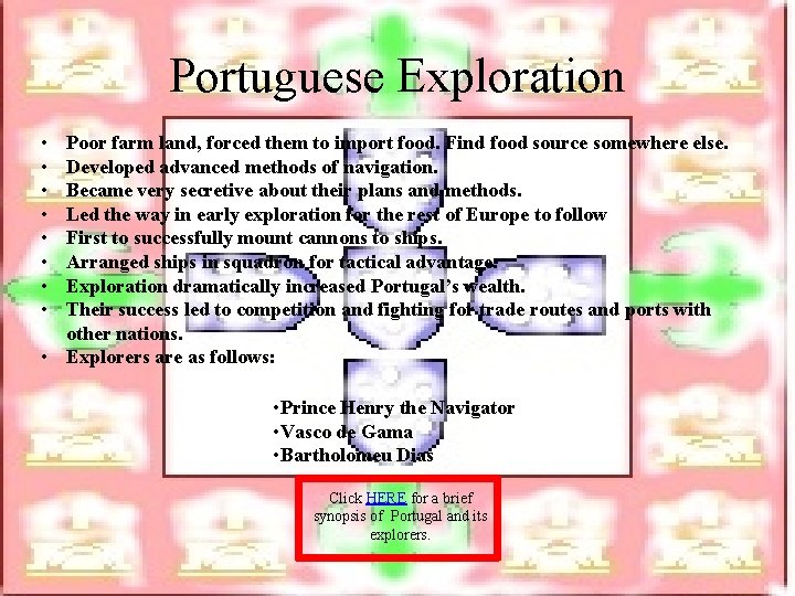 The Portuguese needed improved agricultural prospects than what they had in their own country,