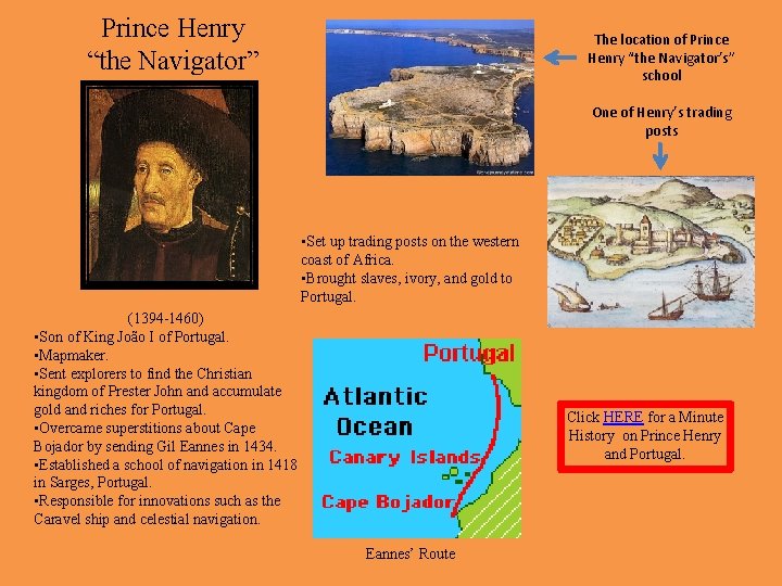 Prince Henry “the Navigator” His main goal was to reach India and the Orient