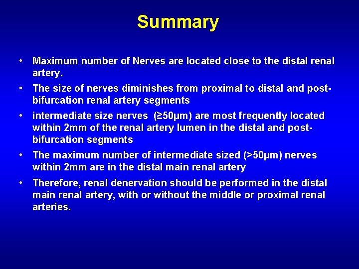 Summary • Maximum number of Nerves are located close to the distal renal artery.