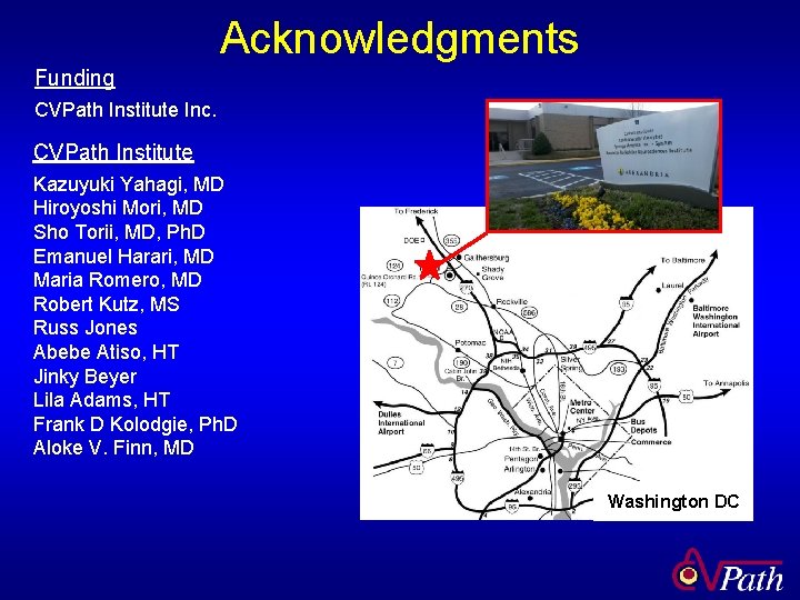 Acknowledgments Funding CVPath Institute Inc. CVPath Institute Kazuyuki Yahagi, MD Hiroyoshi Mori, MD Sho