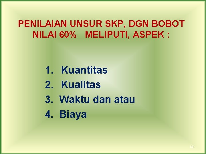 PENILAIAN UNSUR SKP, DGN BOBOT NILAI 60% MELIPUTI, ASPEK : 1. 2. 3. 4.