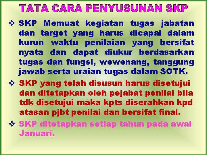 v SKP Memuat kegiatan tugas jabatan dan target yang harus dicapai dalam kurun waktu