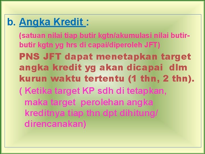 b. Angka Kredit : (satuan nilai tiap butir kgtn/akumulasi nilai butir kgtn yg hrs