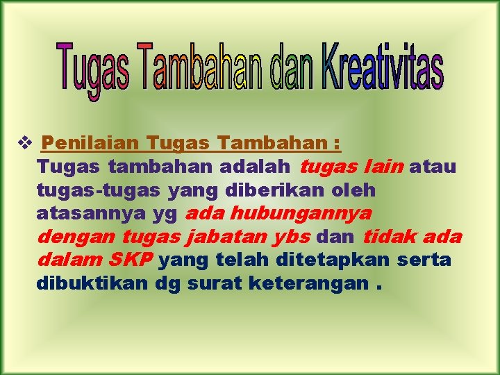 v Penilaian Tugas Tambahan : Tugas tambahan adalah tugas lain atau tugas-tugas yang diberikan