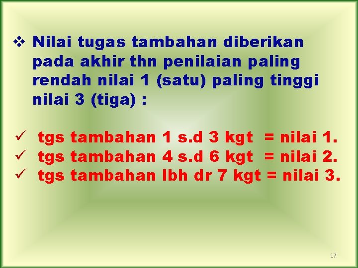 v Nilai tugas tambahan diberikan pada akhir thn penilaian paling rendah nilai 1 (satu)