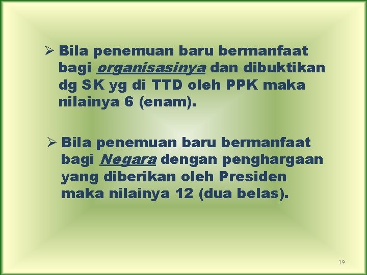 Ø Bila penemuan baru bermanfaat bagi organisasinya dan dibuktikan dg SK yg di TTD