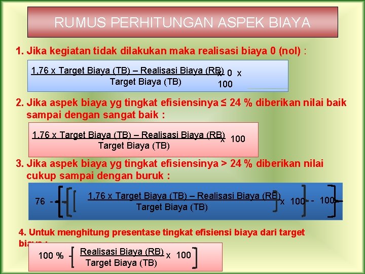 RUMUS PERHITUNGAN ASPEK BIAYA 1. Jika kegiatan tidak dilakukan maka realisasi biaya 0 (nol)