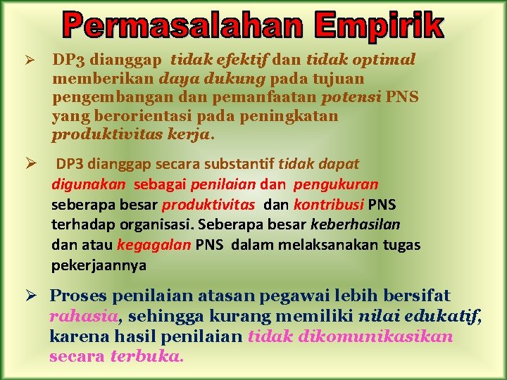 Ø DP 3 dianggap tidak efektif dan tidak optimal memberikan daya dukung pada tujuan