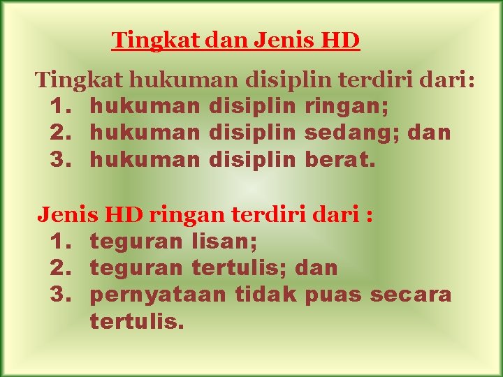 Tingkat dan Jenis HD Tingkat hukuman disiplin terdiri dari: 1. hukuman disiplin ringan; 2.