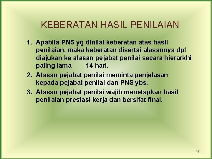 KEBERATAN HASIL PENILAIAN 1. Apabila PNS yg dinilai keberatan atas hasil penilaian, maka keberatan