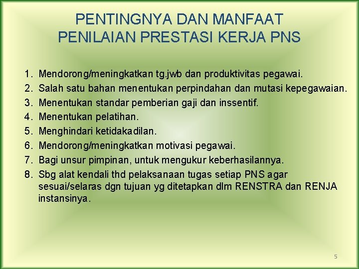 PENTINGNYA DAN MANFAAT PENILAIAN PRESTASI KERJA PNS 1. 2. 3. 4. 5. 6. 7.