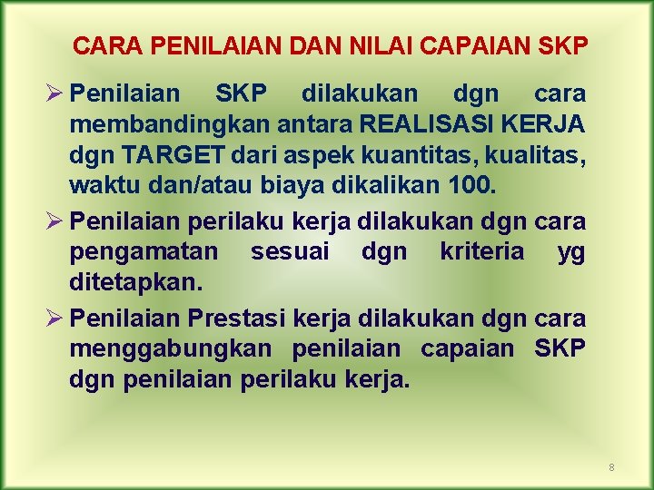 CARA PENILAIAN DAN NILAI CAPAIAN SKP Ø Penilaian SKP dilakukan dgn cara membandingkan antara