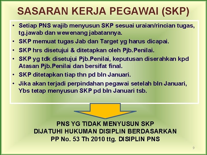 SASARAN KERJA PEGAWAI (SKP) • Setiap PNS wajib menyusun SKP sesuai uraian/rincian tugas, tg.