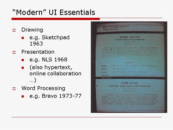 “Modern” UI Essentials o o o Drawing n e. g. Sketchpad 1963 Presentation n