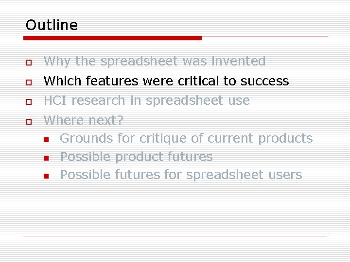 Outline o Why the spreadsheet was invented o Which features were critical to success
