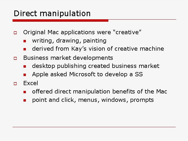Direct manipulation o o o Original Mac applications were “creative” n writing, drawing, painting