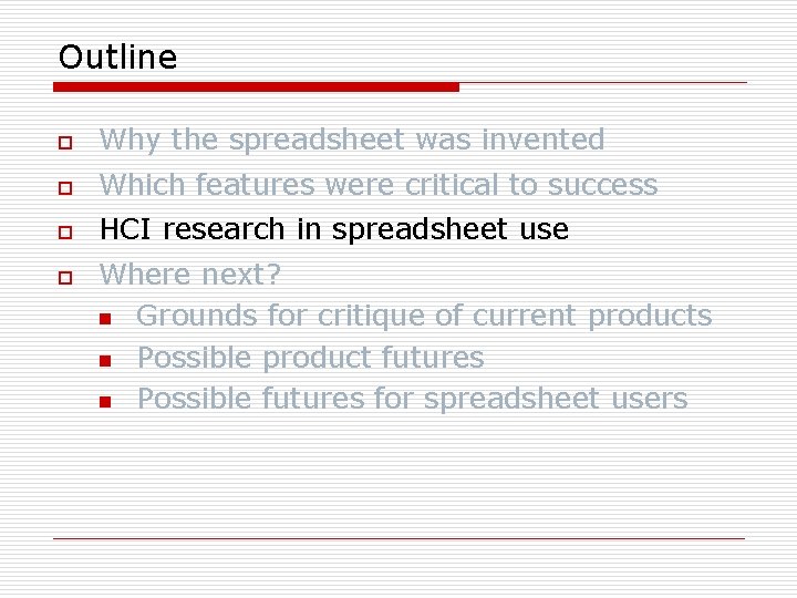 Outline o Why the spreadsheet was invented o Which features were critical to success