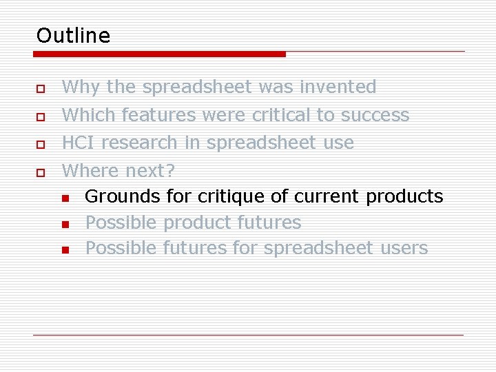 Outline o Why the spreadsheet was invented o Which features were critical to success