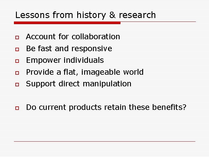 Lessons from history & research o Account for collaboration o Be fast and responsive