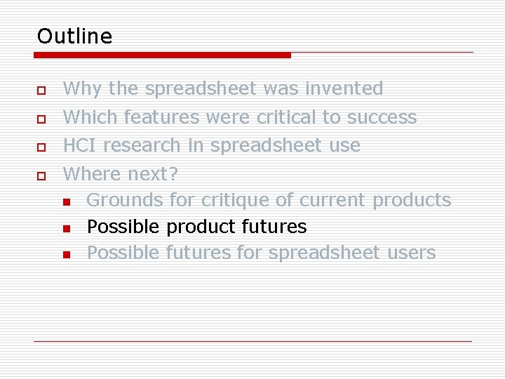 Outline o Why the spreadsheet was invented o Which features were critical to success