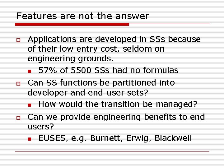 Features are not the answer o o o Applications are developed in SSs because