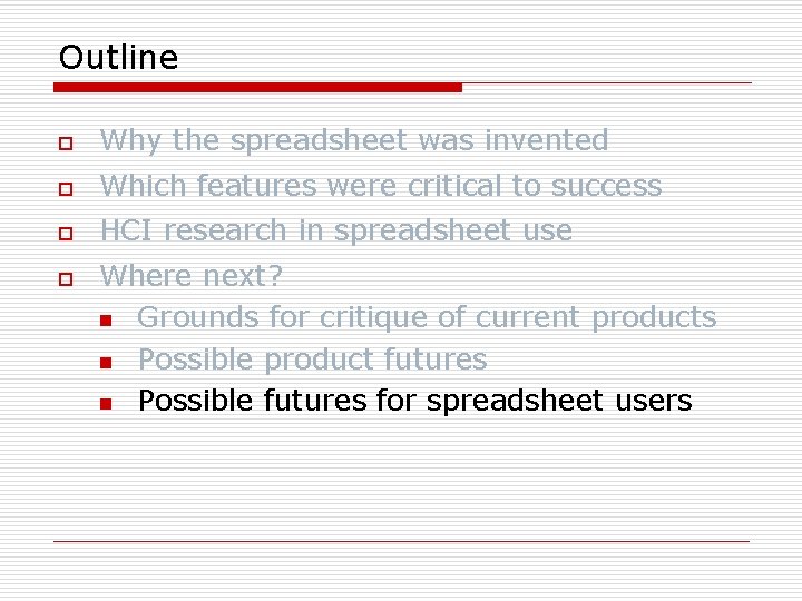 Outline o Why the spreadsheet was invented o Which features were critical to success