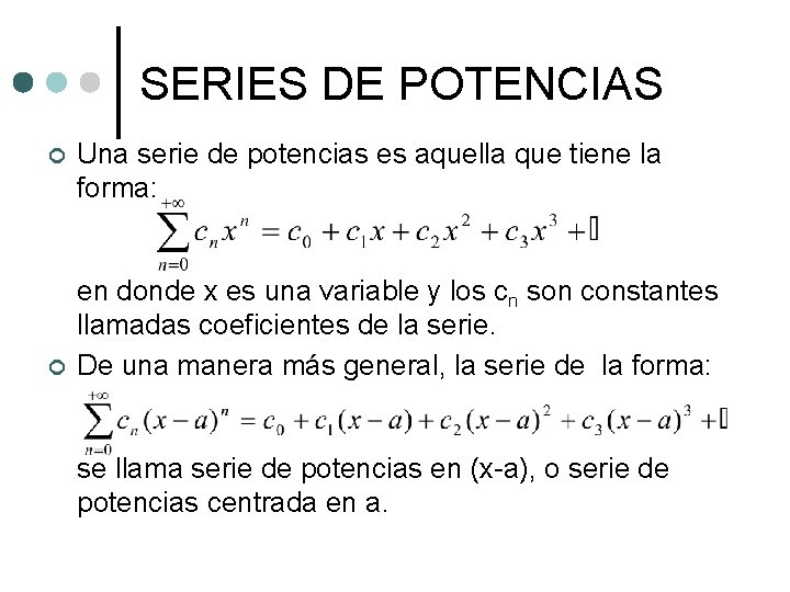 SERIES DE POTENCIAS ¢ ¢ Una serie de potencias es aquella que tiene la