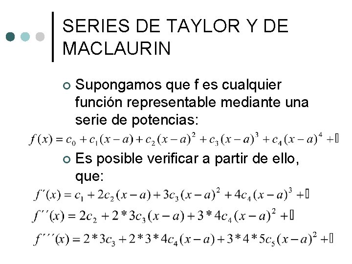 SERIES DE TAYLOR Y DE MACLAURIN ¢ Supongamos que f es cualquier función representable