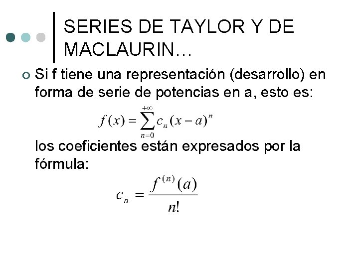 SERIES DE TAYLOR Y DE MACLAURIN… ¢ Si f tiene una representación (desarrollo) en