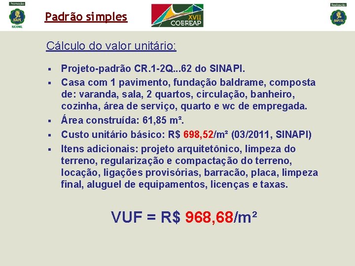 Padrão simples Cálculo do valor unitário: § § § Projeto-padrão CR. 1 -2 Q. Padrão simples Cálculo do valor unitário: § § § Projeto-padrão CR. 1 -2 Q.