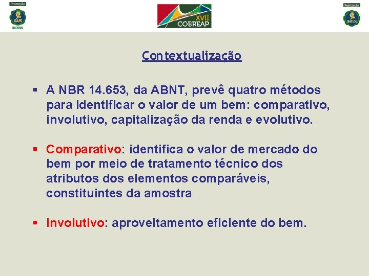 Contextualização § A NBR 14. 653, da ABNT, prevê quatro métodos para identificar o Contextualização § A NBR 14. 653, da ABNT, prevê quatro métodos para identificar o