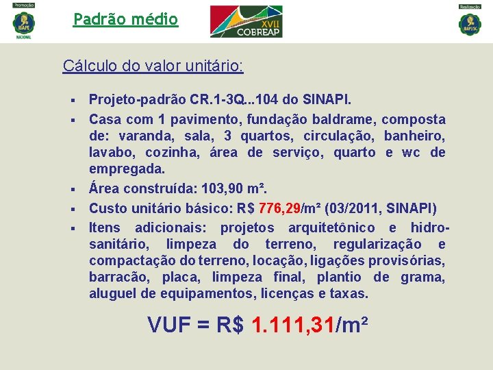 Padrão médio Cálculo do valor unitário: § § § Projeto-padrão CR. 1 -3 Q. Padrão médio Cálculo do valor unitário: § § § Projeto-padrão CR. 1 -3 Q.