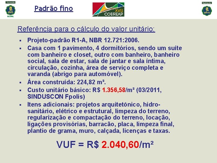 Padrão fino Referência para o cálculo do valor unitário: § § § Projeto-padrão R Padrão fino Referência para o cálculo do valor unitário: § § § Projeto-padrão R