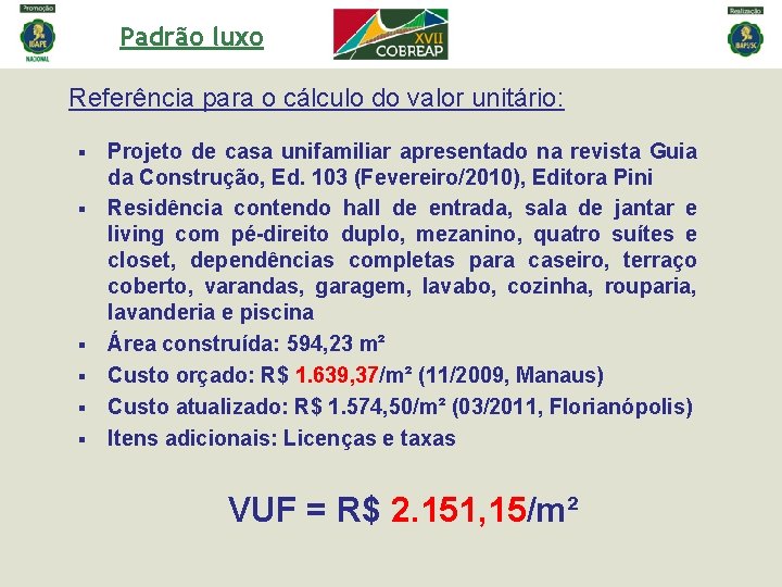 Padrão luxo Referência para o cálculo do valor unitário: § § § Projeto de Padrão luxo Referência para o cálculo do valor unitário: § § § Projeto de