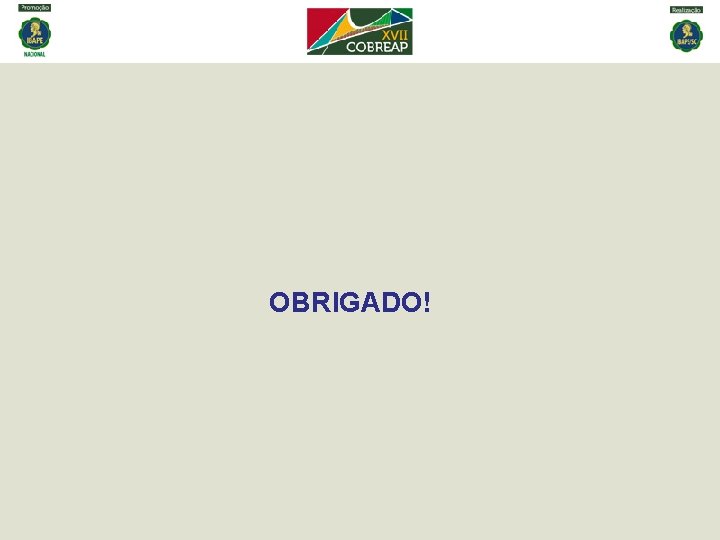 OBRIGADO! OBRIGADO!