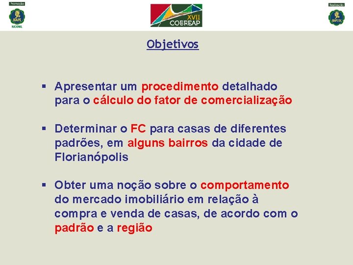 Objetivos § Apresentar um procedimento detalhado para o cálculo do fator de comercialização § Objetivos § Apresentar um procedimento detalhado para o cálculo do fator de comercialização §