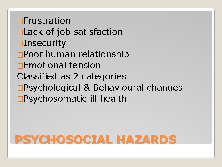 �Frustration �Lack of job satisfaction �Insecurity �Poor human relationship �Emotional tension Classified as 2