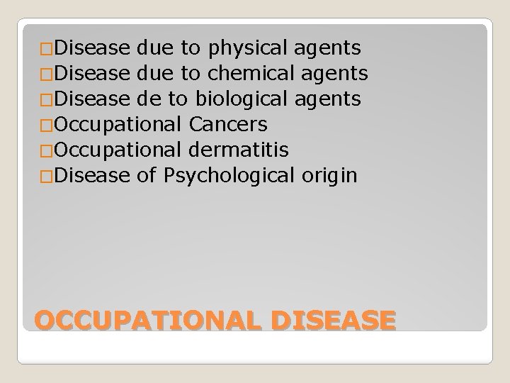 �Disease due to physical agents �Disease due to chemical agents �Disease de to biological