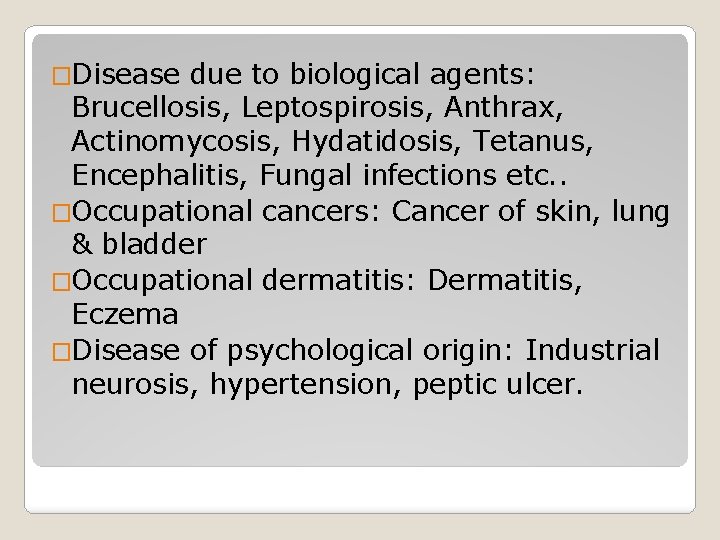 �Disease due to biological agents: Brucellosis, Leptospirosis, Anthrax, Actinomycosis, Hydatidosis, Tetanus, Encephalitis, Fungal infections