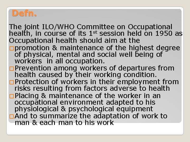 Defn. The joint ILO/WHO Committee on Occupational health, in course of its 1 st