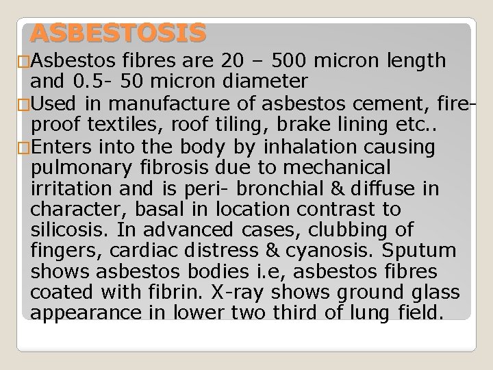 ASBESTOSIS �Asbestos fibres are 20 – 500 micron length and 0. 5 - 50