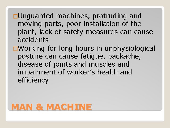 �Unguarded machines, protruding and moving parts, poor installation of the plant, lack of safety